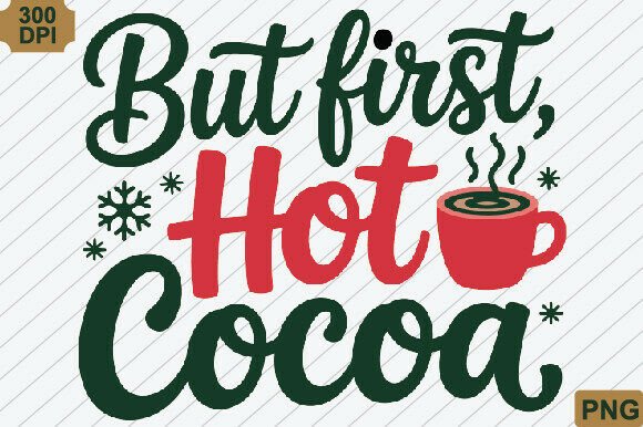 But First, Hot Cocoa T-Shirt Design PNG