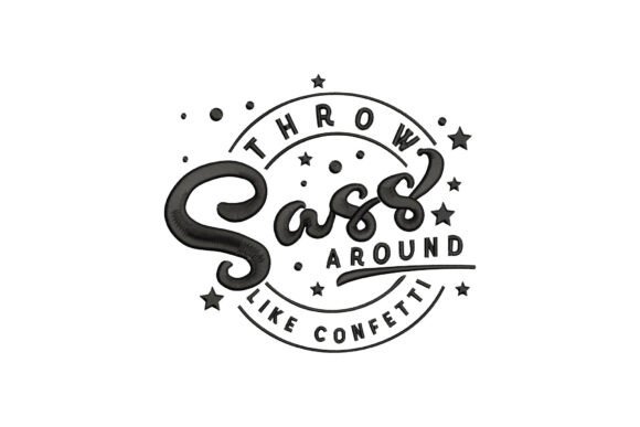 Throw Sass Around Like Confetti