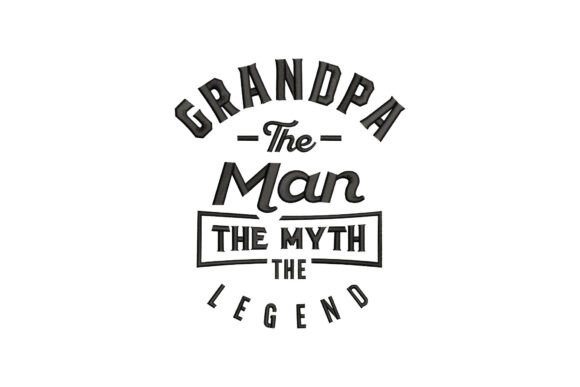 Grandpa the Man the Myth the Legend