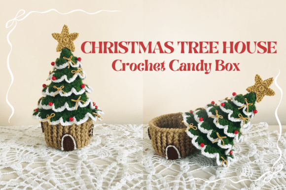 Christmas Tree House Candy Box Crochet Pattern