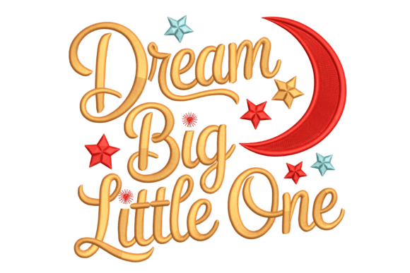 Dream Big Little One