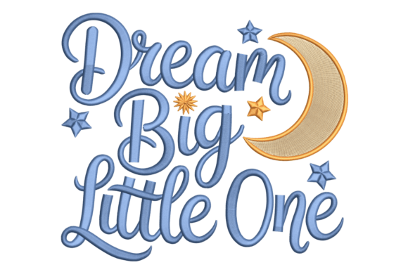 Dream Big Little One