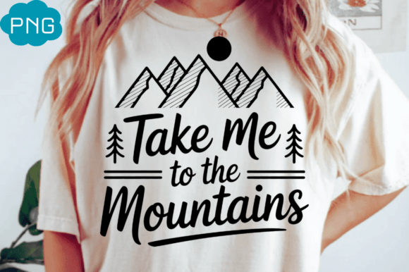 Take me to the mountains Png T-shirt