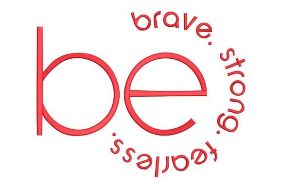 Be Brave Strong Fearless
