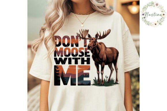 Don't Moose with Me Sublimation PNG Graphic Illustrations By Nastine