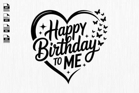 Happy Birthday to Me Svg,birthday Quote