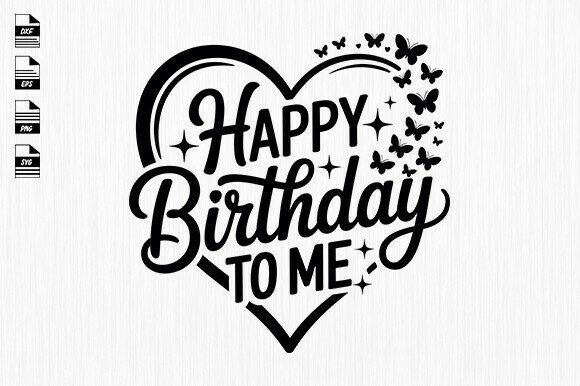 Happy Birthday to Me Svg,birthday Quote