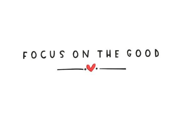 Focus on the Good