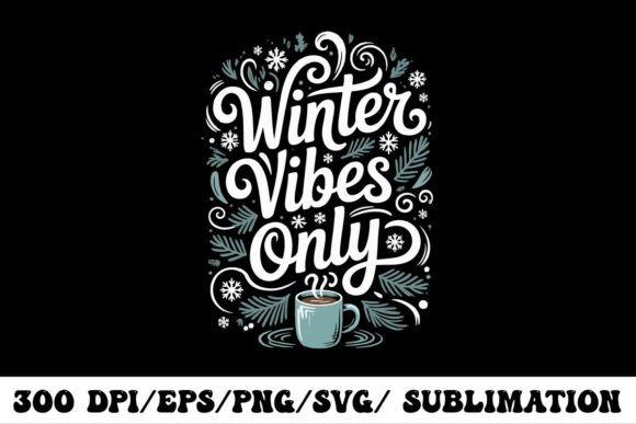 Winter Vibes Only Cozy Typography Graphics