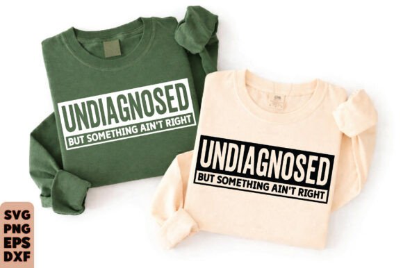 Preview of Funny Sarcastic Png Svg, Undiagnosed Svg T-shirt, sticker, and sublimation design