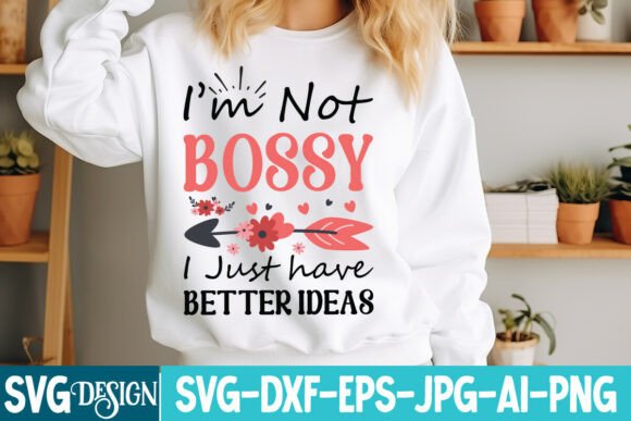 Im Not Bossy I Just Have Better Ideas