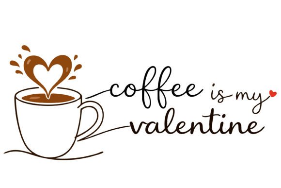 Coffee Is My Valentine Line Art Svg Graphics