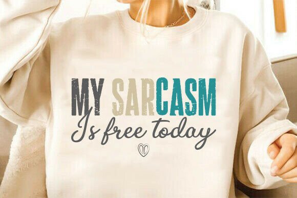 Funny Sarcastic SVG Png, Sarcasm SVG Png Graphic T-shirt Designs By Bulk T-shirt 605