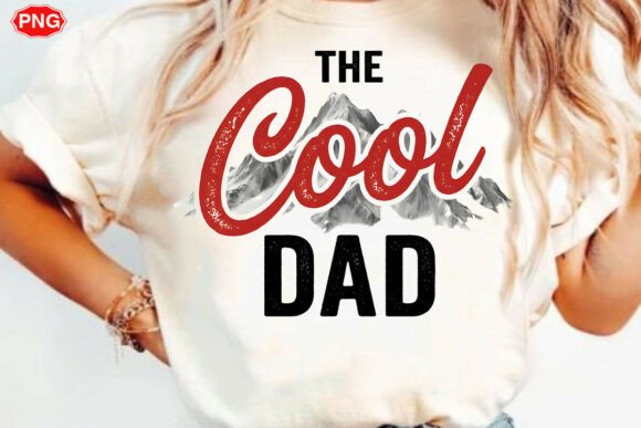 The Cool Dad Png, Dad the Legend Shirt Graphic T-shirt Designs By svg.in.design