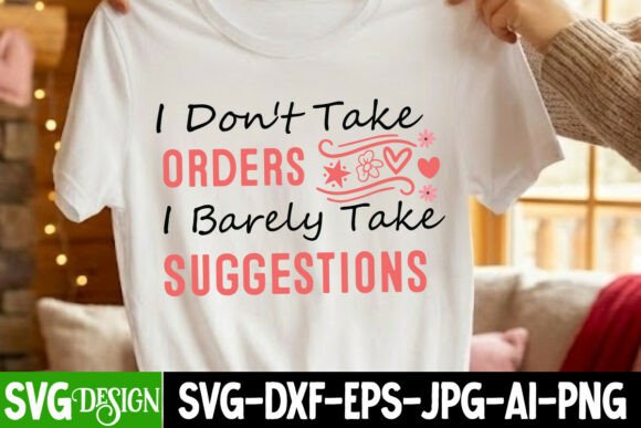 I Don’t Take Orders I Barely Take Sugges Gráfico Diseños de Camisetas Por ranacreative51