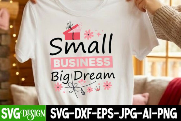 Small Business Big Dream SVG Design Grafica Design di T-shirt Di ranacreative51