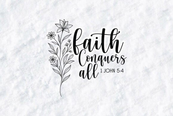 Faith Conquers All Bible Verse Floral