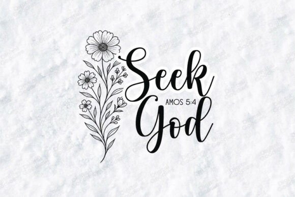 Seek God Bible Verse Floral Design