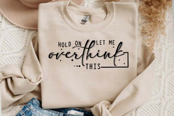 Hold on Let Me Overthink This SVG PNG Gráfico Designs de Camisetas Por CraftPixel