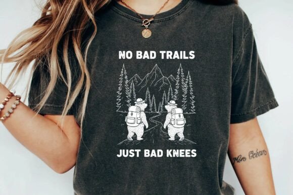 No Bad Trails Just Bad Knees Hiking Png