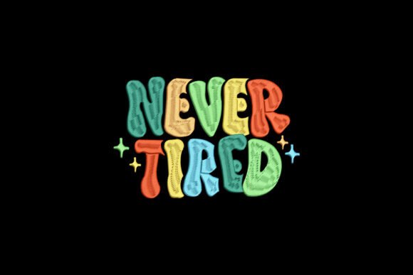 Never Tired