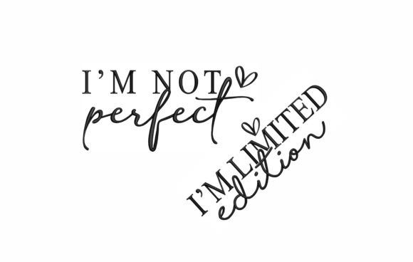 I'm Not Perfect I'm Limited Edition