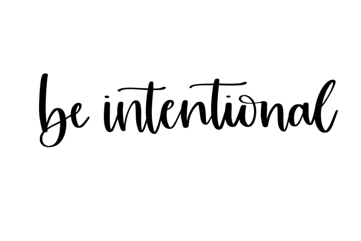 Be Intentional