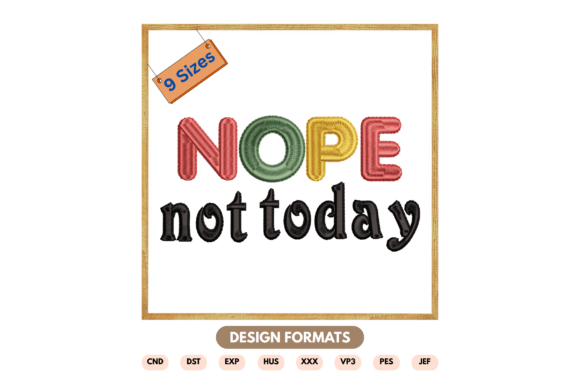 NOPE Not Today Embroidery Design