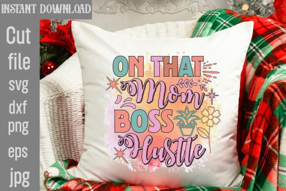 On That Mom Boss Hustle Sublimation Graphics