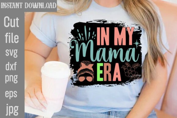 In My Mama Era Sublimation Graphics