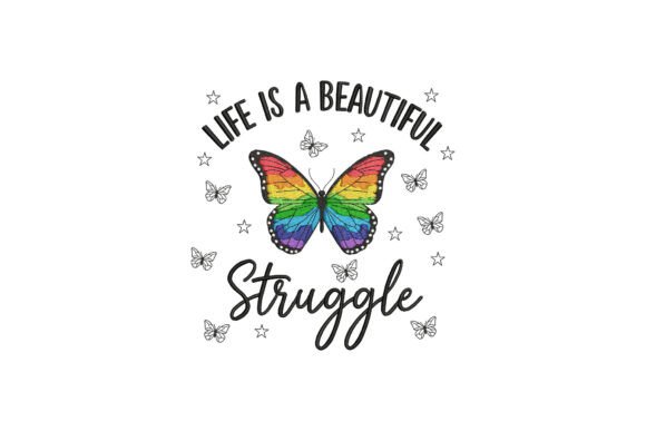 Life is a Beautiful Struggle Butterfly