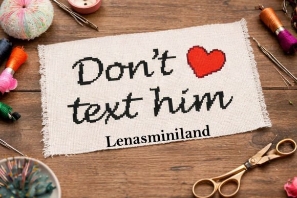 Cross Stitch Pattern Don’t Text Him File