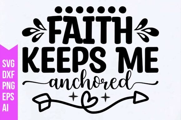 Faith Keeps Me Anchored Svg