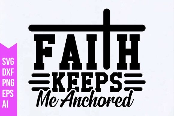 Faith Keeps Me Anchored Svg