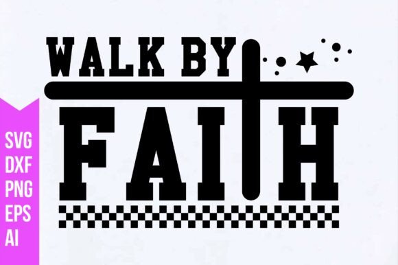 Walk by Faith Svg