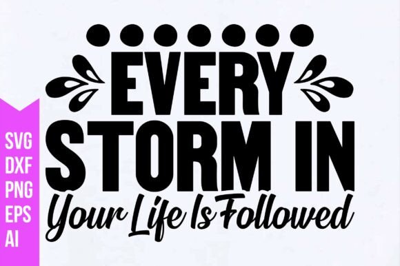 Every Storm in Your Life is Followed Svg