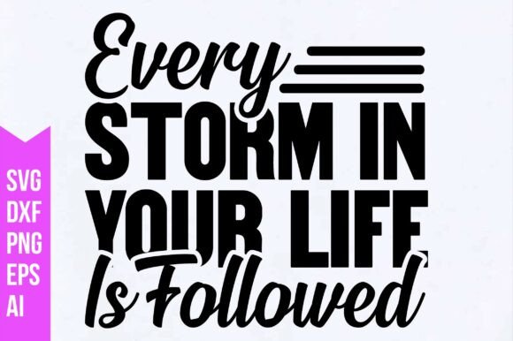 Every Storm in Your Life is Followed Svg