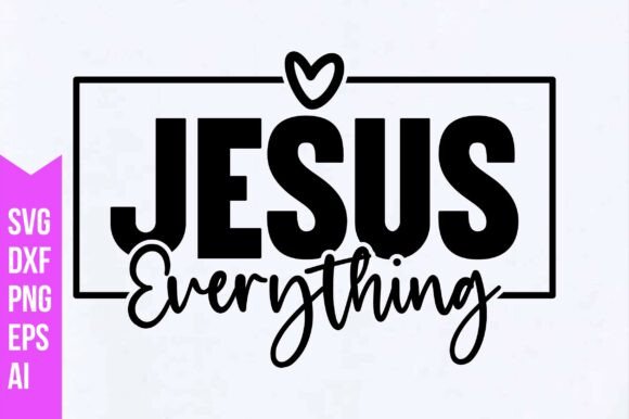 Jesus Everything Svg