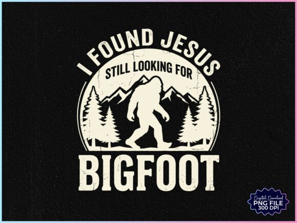 I Found Jesus Still Looking for Bigfoot