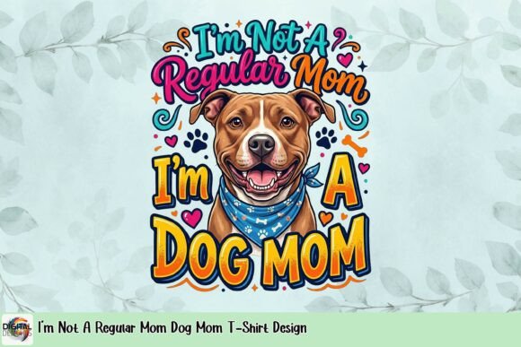 I'm not a regular mom I'm a dog mom t-shirt design SVG PNG for Cricut sublimation