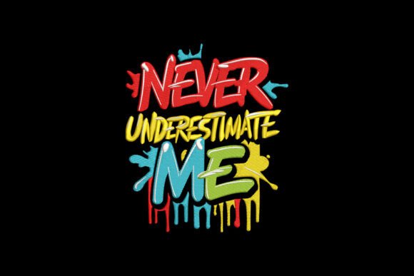 Never Underestimate Me
