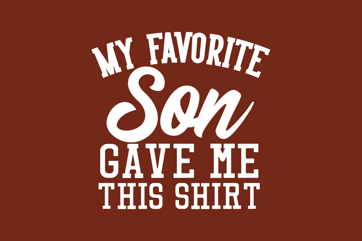 My Favorite Son Gave Me This Shirt SVG Graphic by Wozart · Creative Fabrica