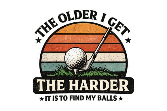 Older I Get Harder Find My Balls Golf