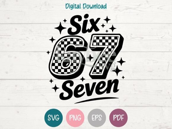 Six Seven 67 SVG PNG EPS PDF Design Graphic T-shirt Designs By kaybeesvgs