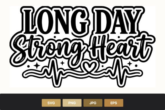 Long Day Strong Heart Inspirational Graphics