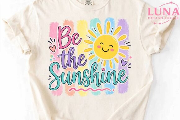 Be the Sunshine Sun PNG Sublimation Graphic T-shirt Designs By LunaDesignHouse