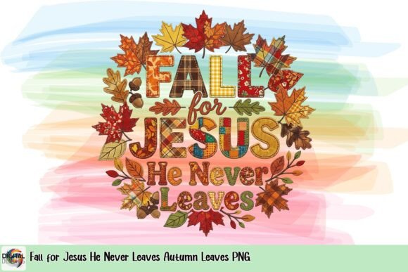Fall for Jesus He Never Leaves Autumn Leaves PNG