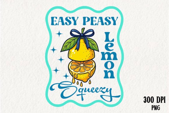 Easy Peasy Lemon Squeezy PNG Graphic by PinkyDesigns · Creative Fabrica
