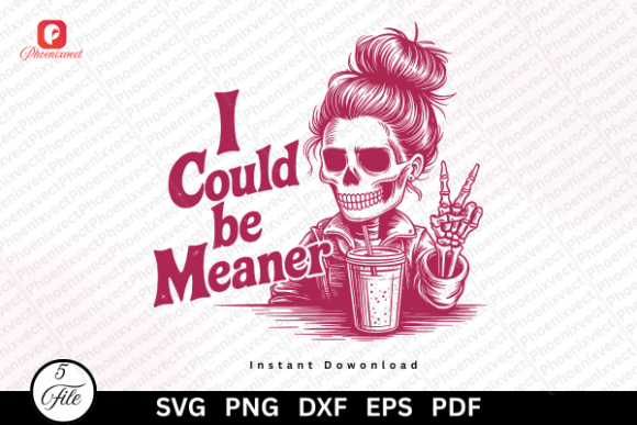 I Could Be Meaner Funny Skeleton SVG PNG