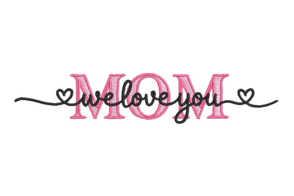 We Love You Mom